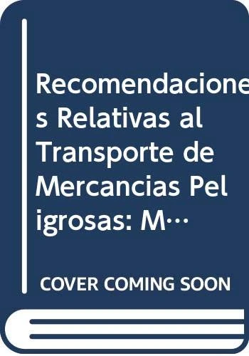 Recomendaciones Relativas al Transporte de Mercancías Peligrosas: Manual de Pruebas y Criterios
