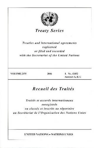 Treaty Series 2375 I: No 42852 Anx A B C (United Nations Treaty Series / Recueil Des Traites Des Nations Unies)