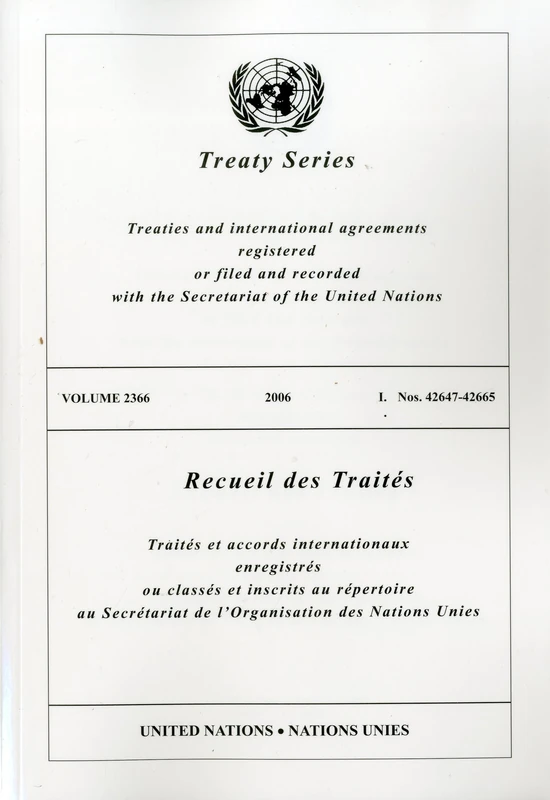Treaty Series 2366 I: Nos. 42647-42665: Volume 2366 (United Nations Treaty Series / Recueil Des Traites Des Nations Unies)