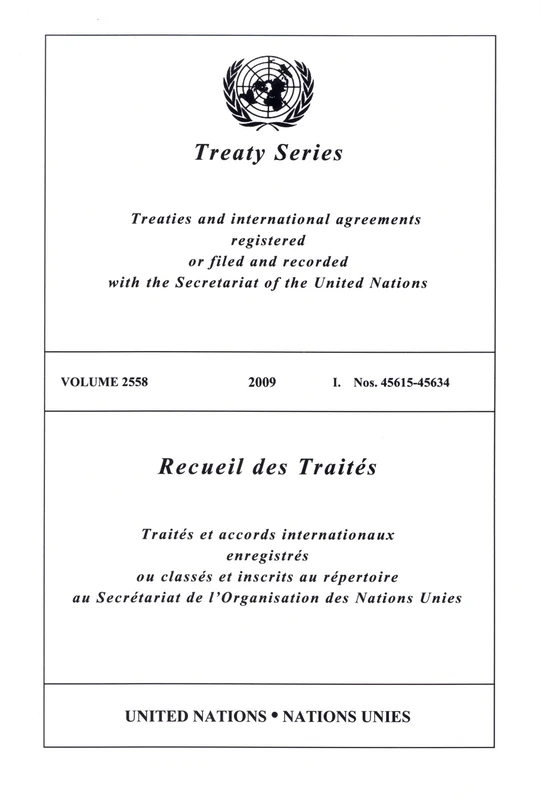 Treaty Series 2558 2009 I: Nos. 45615-45634 (United Nations Treaty Series / Recueil Des Traites Des Nations Unies)