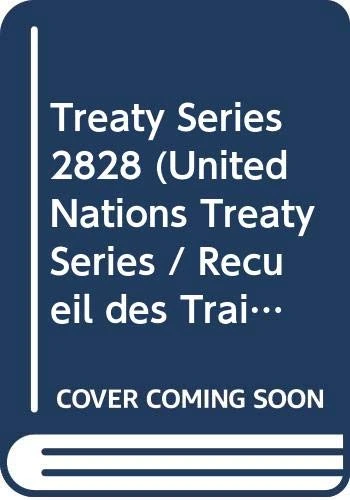 Treaty Series Volume 2828 (English/French Edition) (United Nations Treaty Series / Recueil des Traites des Nations Unies)