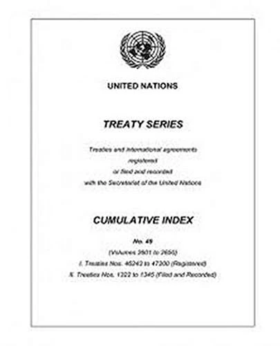 United Nations Treaty Series: Number 49: Cumulative Index No. 49 (Treaty Series Cumulative Index)