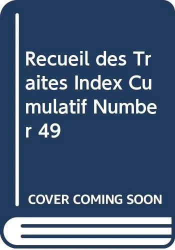 Recueil des Traites Index Cumulatif: No. 49 (Treaty Series Cumulative Index (French Edition))