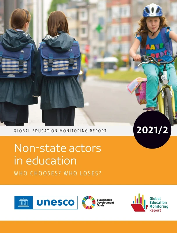Global Education Monitoring Report 2021/2: Non-state Actors in Education: Who Chooses? Who Loses?