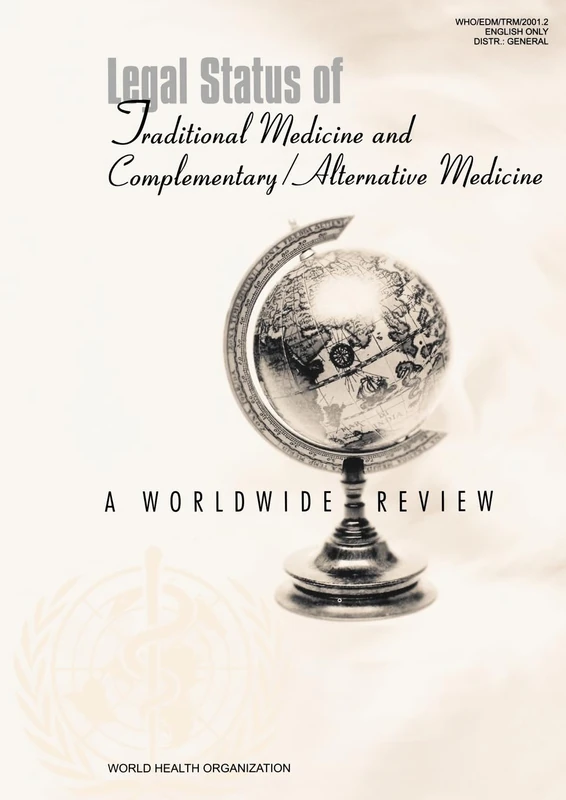 Produced by the WHO Unit on Traditional Medicine: A Worldwide Review (Legal Status of Traditional Medicine and Complementary/alternative Medicine: A Worldwide Review)