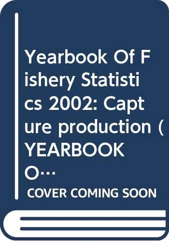 FAO Yearbook: Fishery Statistics - Capture Production 2002: 94 (FAO Fisheries Series) (YEARBOOK OF FISHERY STATISTICS/ANNUAIRE STATISTIQUE DES PECHES/ANUARIO ESTADISTICO DE PESCA)