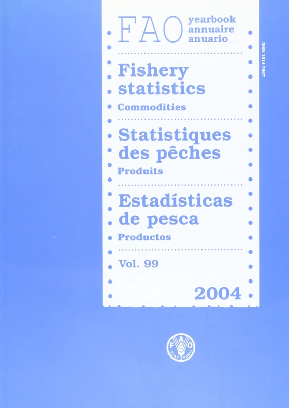 FAO yearbook [of] fishery statistics: commodities 2004: 99 (FAO fisheries series) (Statistics Series)