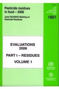 Pesticide residues in food 2006: evaluations: Part 1: Residues, Vol. 1: Pt. 1, v. 1 (FAO plant production and protection paper): 189