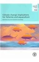 Climate Change Implications for Fisheries and Aquaculture: Overview of Current Scientific Knowledge (FAO Fisheries and Aquaculture Technical Paper)