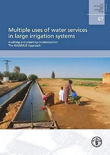 Multiple Uses of Water Services in Large Irrigation Systems: Auditing and Planning Modernization the Massmus Approach (Fao Irrigation and Drainage Papers): 67 - Image 1
