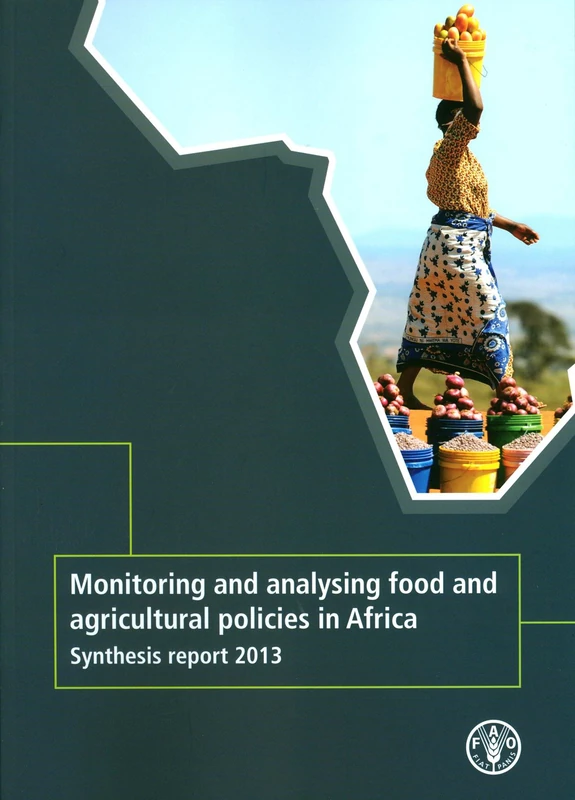 Monitoring and Analysing Food and Agricutural Policies in Africa: Synthesis Report 2013