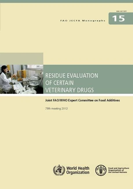 Residue Evaluation of Certain Veterinary Drugs: Joint Fao/Who Expert Committee on Food Additives (Fao Jecfa Monographs): Joint FAO/WHO Expert Committee on Food Additives, 78th meeting 2013: 15