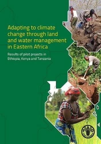 Adapting to Climate Change Through Land and Water Management in Eastern Africa: Results of Pilot Projects in Ethiopia, Kenya and Tanzania