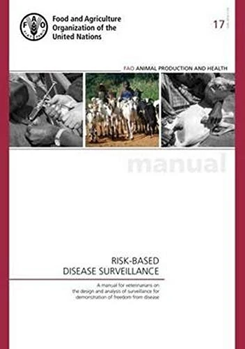 Risk-Based Disease Surveillance: A Manual for Veterinarians on the Design and Analysis of Surveillance for Demonstration of Freedom from Disease (FAO Animal Production and Health Manuals): 17