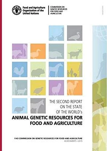 The Second Report on the State of the World's Animal Genetic Resources for Food and Agriculture (State of the World's Animal Genetic Resources for Food and Agriculture, 2)