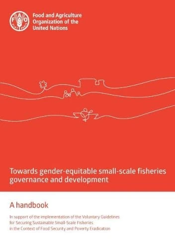 Towards Gender-Equitable Small-scale Fisheries Governance and Development: a handbook