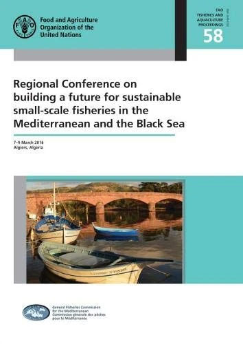 Regional Conference on Building a Future for Sustainable Small-Scale Fisheries in the Mediterranean and the Black Sea: 7-9 March 2016 Algiers, Algeria