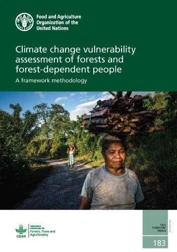 Climate Change Vulnerability Assessment of Forests and Forest-dependent People: a framework methodology: 183 (FAO Forestry paper)