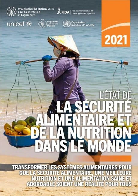L'état de la sécurité alimentaire et de la nutrition dans le monde 2021: Transformer les systèmes alimentaires pour que la sécurité alimentaire, une ... et abordable soient une réalité pour tous