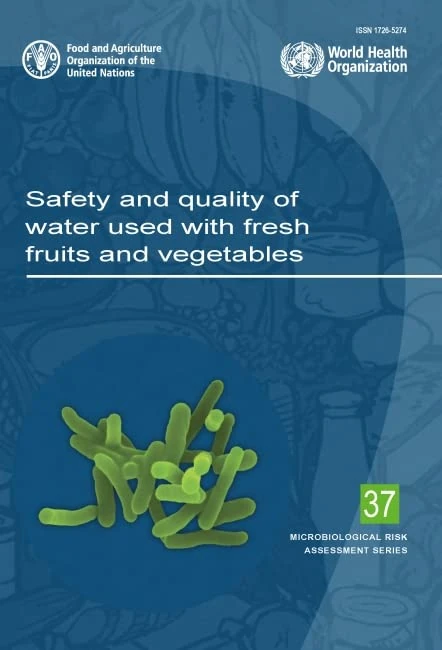 Safety and quality of water used with fresh fruits and vegetables (Microbiological risk assessment series, 37)