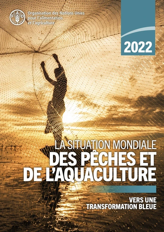 La situation mondiale des p├¬ches et de l'aquaculture 2022: Vers une transformation bleue