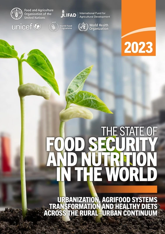 The State of Food Security and Nutrition in the World 2023: urbanization, agrifood system transformation and healthy diets across the rural-urban continuum