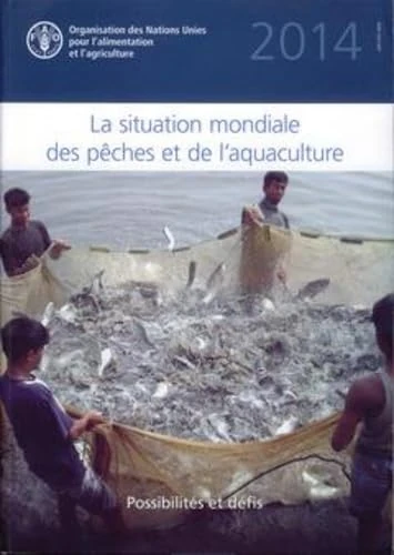 The State of the World Fisheries and Aquaculture 2014: Opportunities and Challenges