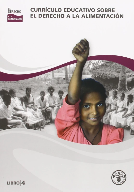 FAO Curriculo Educativo Sobre el Derecho a la Alimentacion Libro 4