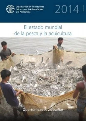 The State of the World Fisheries and Aquaculture 2014: Opportunities and Challenges