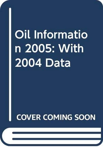 Oil Information 2005, with 2004 Data