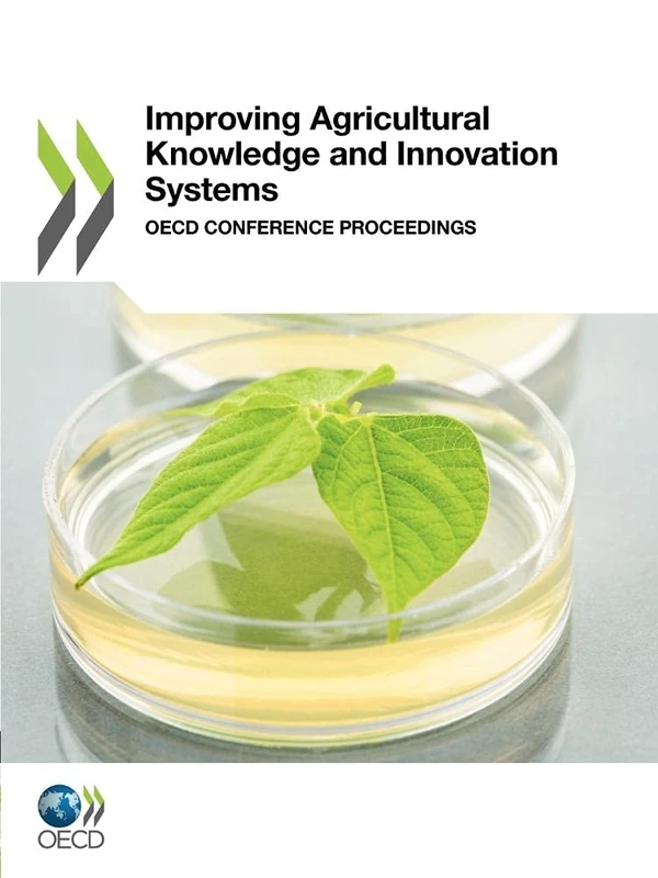 Improving agricultural knowledge and innovation systems: OECD conference proceedings