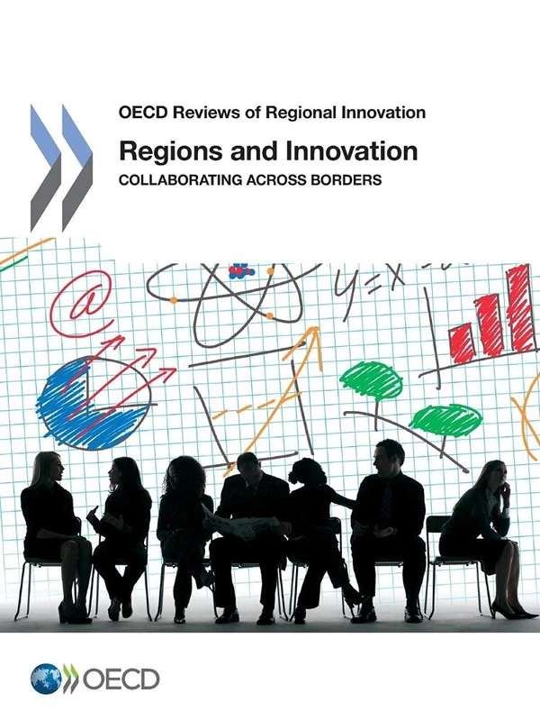 Regions and innovation: collaborating across borders (OECD reviews of regional innovation)