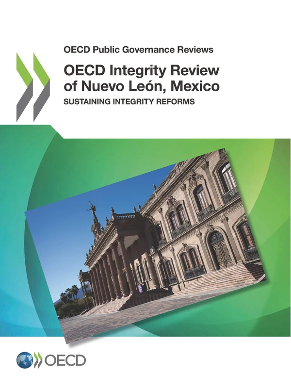 OECD integrity review of Nuevo Leân, Mexico: sustaining integrity reforms (OECD public governance reviews)