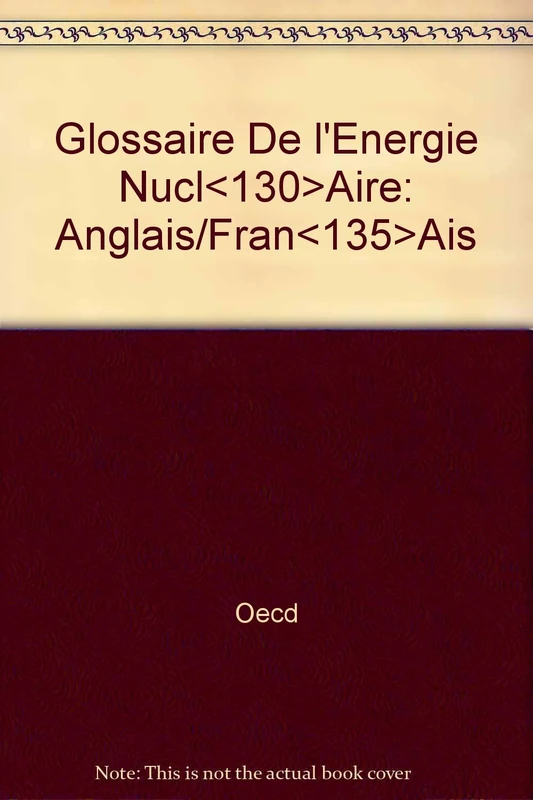 Glossaire de l'energie nucleaire: Anglais/Francais Book