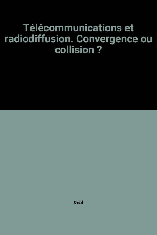 Piic - Politiques D'Information, D'Informatique Et De Communications T?l?Communications Et Radiodiffusion: Convergence Ou Collision ? N 29 - Image 1
