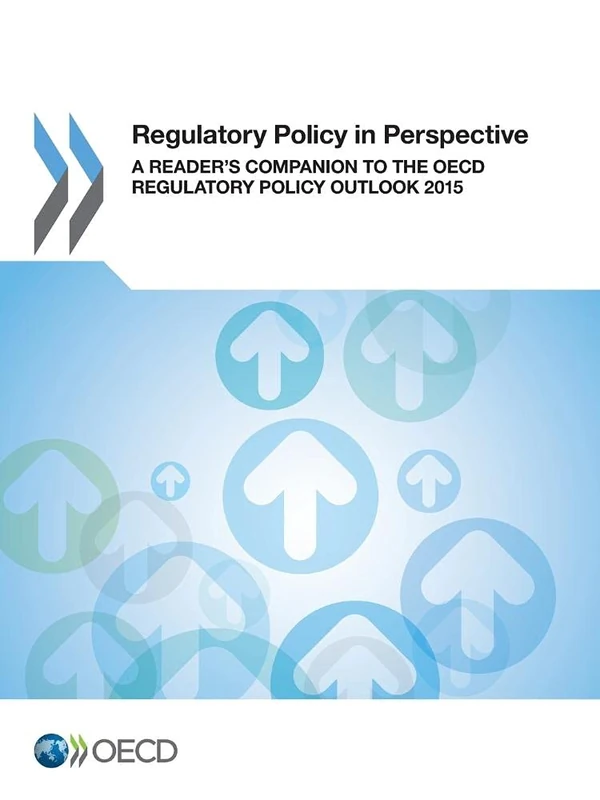 Regulatory Policy in Perspective: A Reader's Companion to the Oecd Regulatory Policy Outlook 2015: Edition 2015