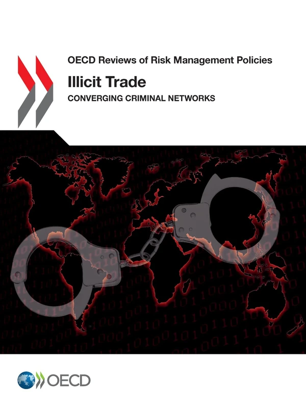 Illicit Trade: Converging Criminal Networks (OECD reviews of risk management policies)