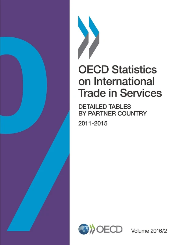 Oecd Statistics on International Trade in Services, Volume 2016 Issue 2: Detailed Tables by Partner Country: Edition 2016: Vol. 2016/2: Detailed tables by partner country 2011-2015 - Image 1