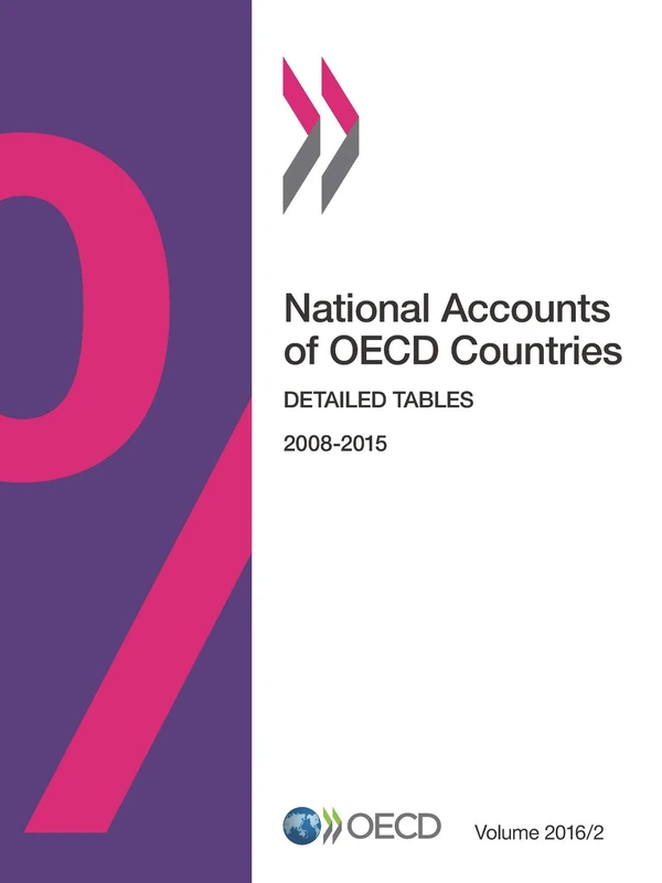 National Accounts of Oecd Countries, Volume 2016 Issue 2: Detailed Tables: Edition 2016 (National accounts of OECD countries: detailed tables)