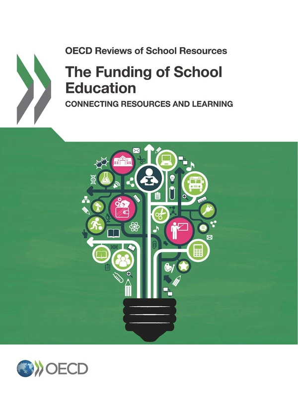 The funding of school education: connecting resources and learning (OECD reviews of school resources)