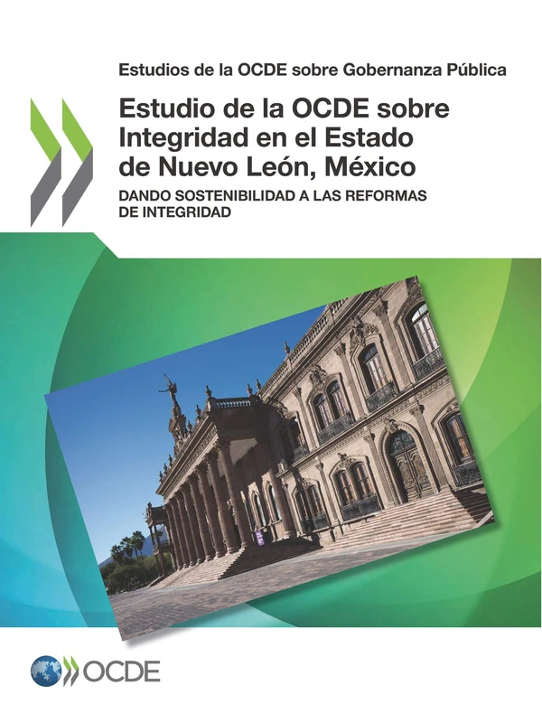 Estudio de la OCDE sobre Integridad en el Estado de Nuevo León, México: Dando sostenibilidad a las reformas de integridad