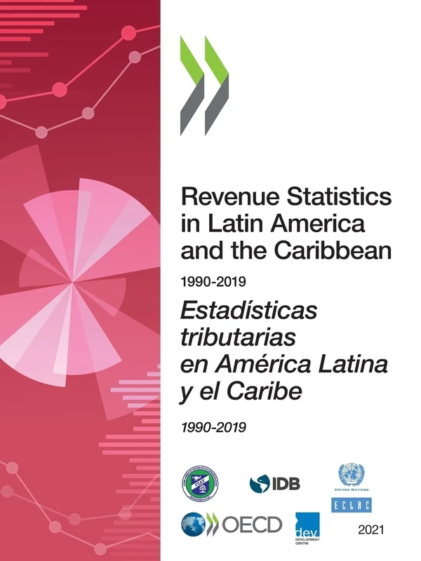 Revenue Statistics in Latin America and the Caribbean 2021 (Estadísticas Tributarias En América Latina Y El Caribe)