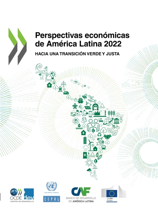Perspectivas económicas de América Latina 2022: Hacia una transición verde y justa
