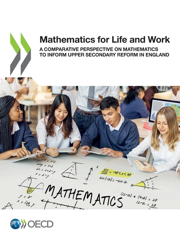 Mathematics for Life and Work: A Comparative Perspective on Mathematics to Inform Upper Secondary Reform in England