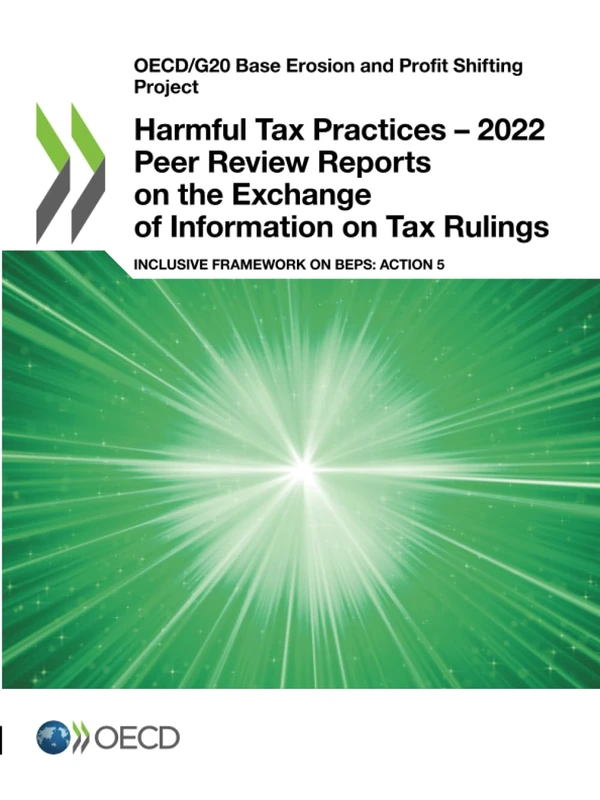 Harmful Tax Practices – 2022 Peer Review Reports on the Exchange of Information on Tax Rulings: Inclusive Framework on BEPS: Action 5 (OECD/G20 Base Erosion and Profit Shifting Project)