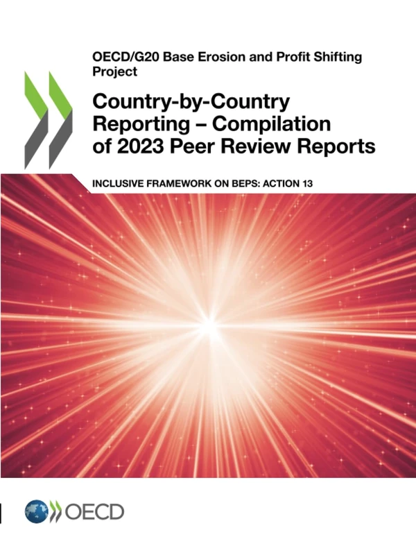 Country-by-Country Reporting – Compilation of 2023 Peer Review Reports: Inclusive Framework on BEPS: Action 13 (OECD/G20 Base Erosion and Profit Shifting Project)