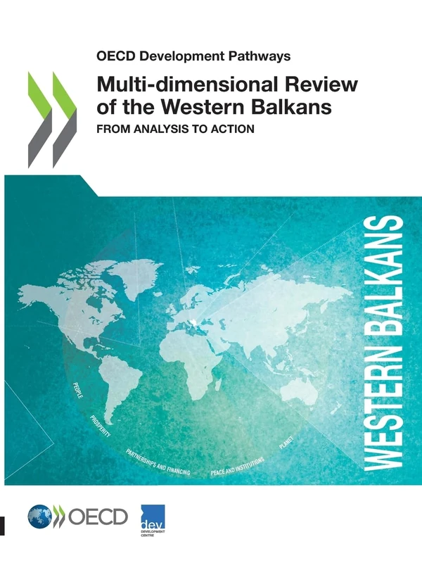Multi-dimensional Review of the Western Balkans: From Analysis to Action (OECD Development Pathways)