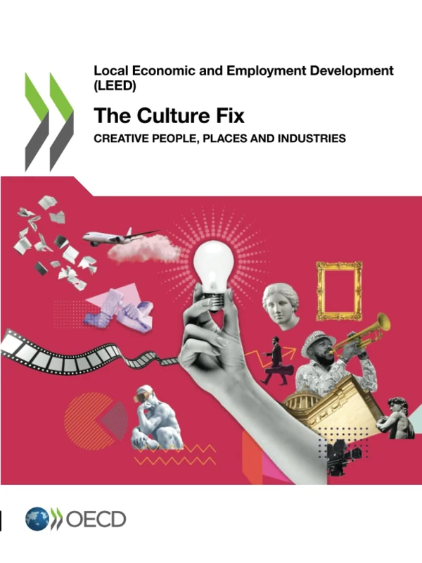 The Culture Fix: Creative People, Places and Industries (Local Economic and Employment Development (LEED))