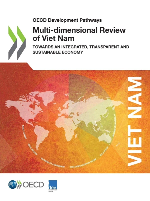 Multi-dimensional review of Viet Nam: towards an integrated, transparent and sustainable economy (OECD development pathways)