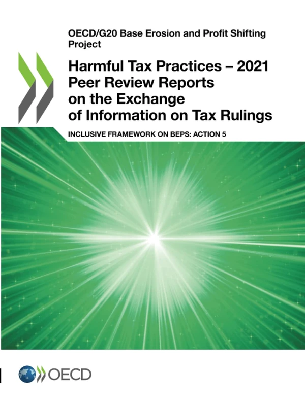 Harmful Tax Practices – 2021 Peer Review Reports on the Exchange of Information on Tax Rulings: Inclusive Framework on BEPS: Action 5 (OECD/G20 Base Erosion and Profit Shifting Project)
